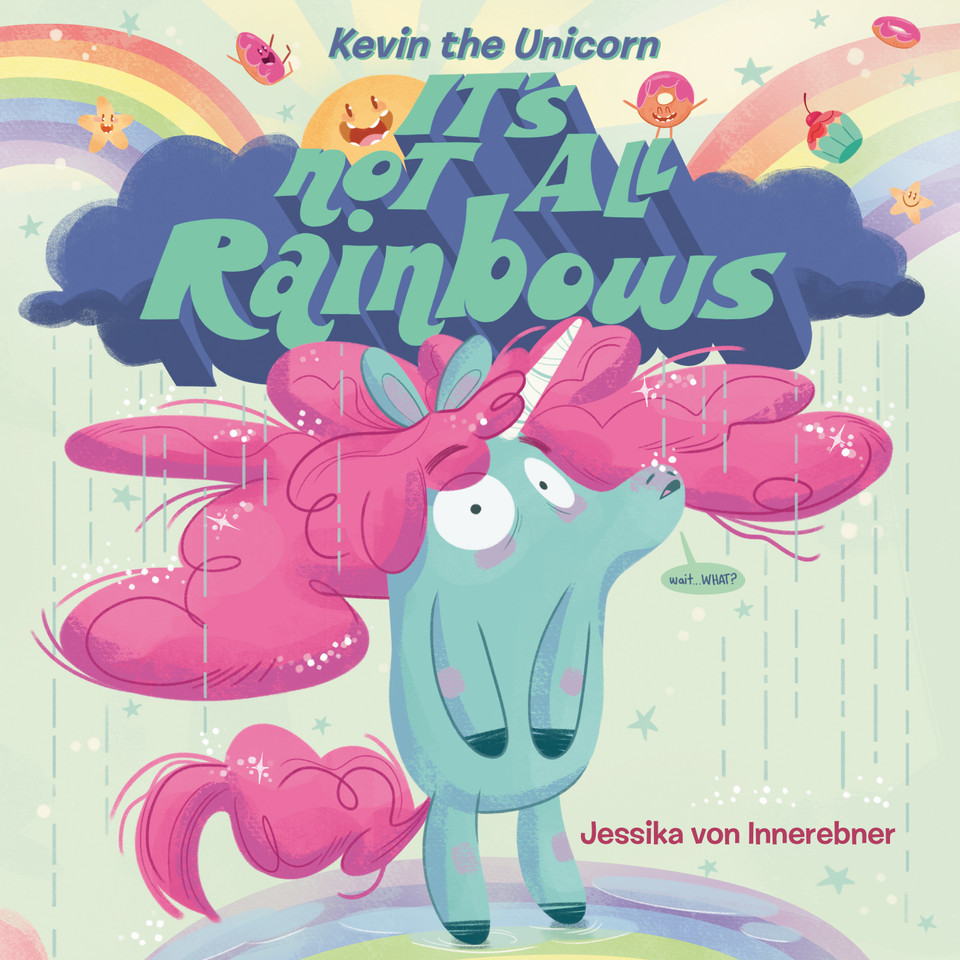 Kevin the Unicorn: It's Not All Rainbows (Kevin the Unicorn) book cover by Jessika von Innerebner