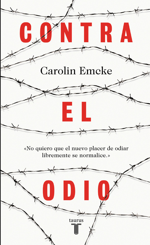 Contra el odio / Against Hate.: Un alegato en defensa de la pluralidad de pensamiento, la tolerancia y la libertad book cover by Carolin Emcke