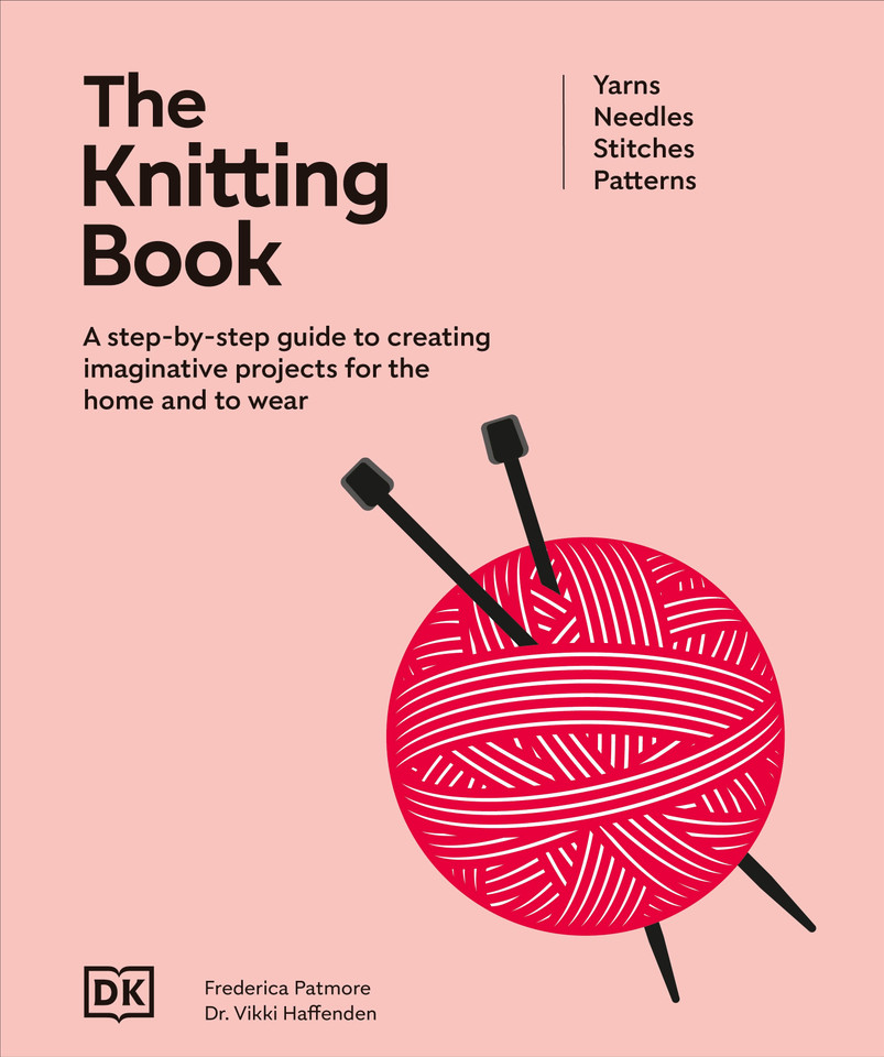 The Knitting Book: A Step-by-Step Guide to Creating Imaginative Projects for the Home and to Wear (Ultimate Craft Guides) book cover by DK, Frederica Patmore, Vikki Haffenden