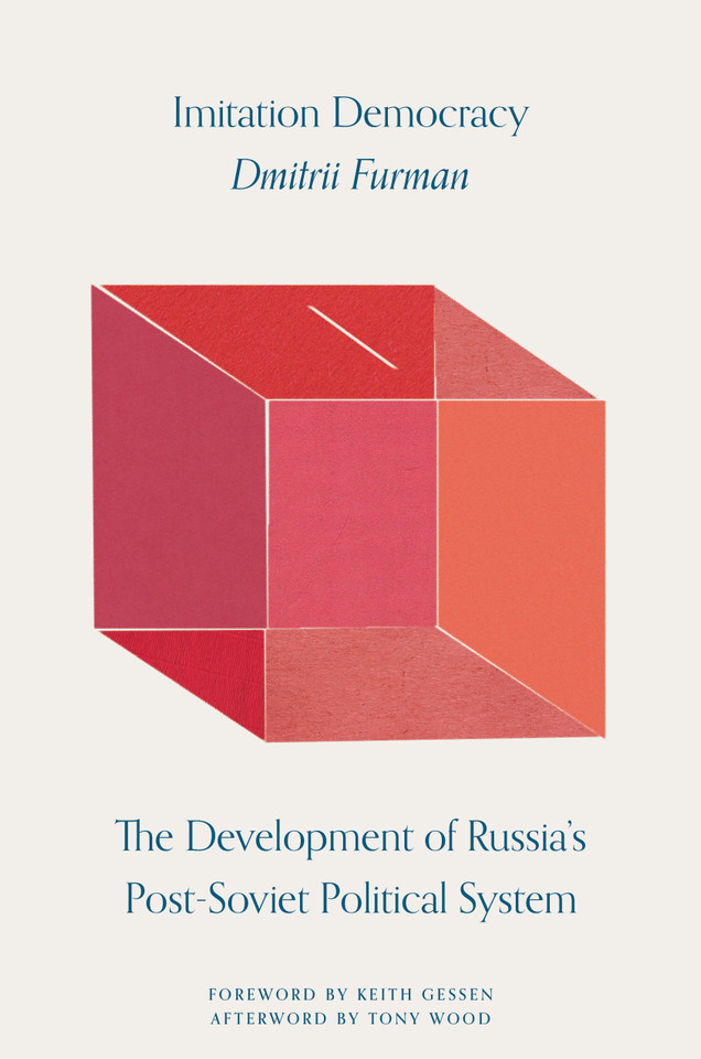 Imitation Democracy: The Development of Russia's Post-Soviet Political System book cover by Dmitrii Furman