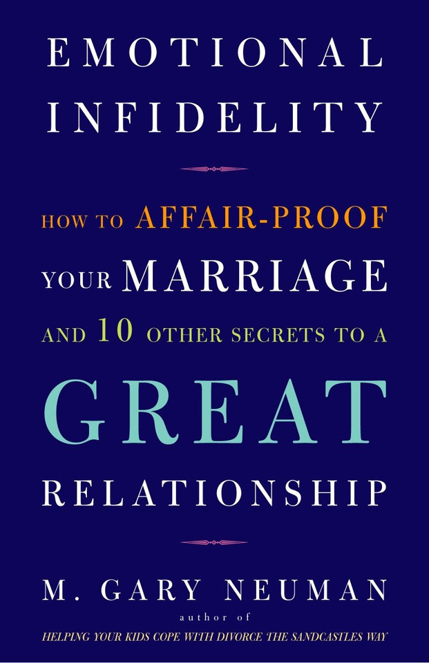 Emotional Infidelity: How to Affair-Proof Your Marriage and 10 Other Secrets to a Great Relationship book cover by M. Gary Neuman
