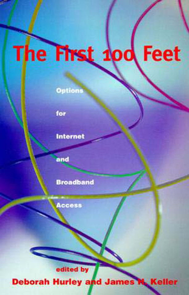 The First 100 Feet: Options for Internet and Broadband Access (Information Infrastructure Project at Harvard University) book cover by 