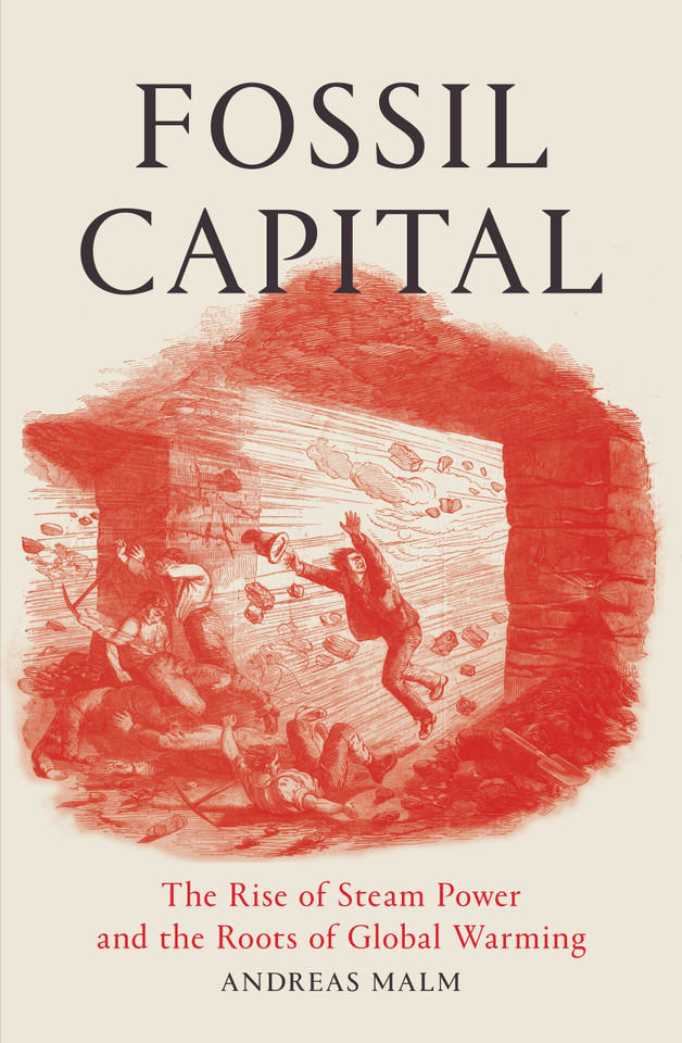 Fossil Capital: The Rise of Steam-Power and the Roots of Global Warming book cover by Andreas Malm