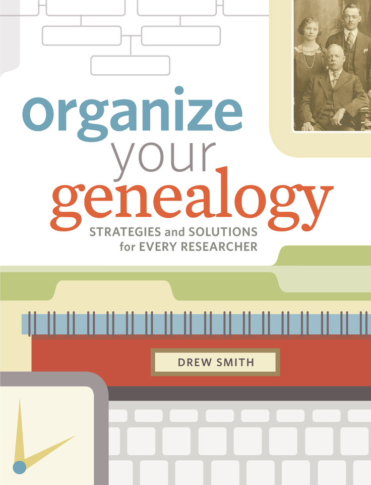 Organize Your Genealogy: Strategies and Solutions for Every Researcher book cover by Drew Smith