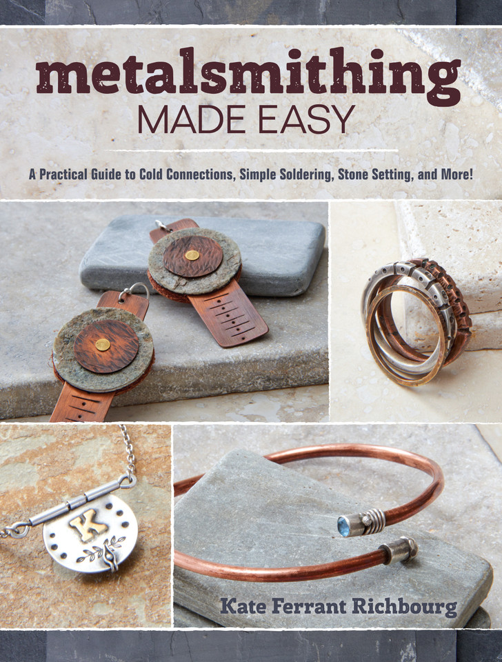 Metalsmithing Made Easy: A Practical Guide to Cold Connections, Simple Soldering, Stone Setting, and More book cover by Kate Richbourg