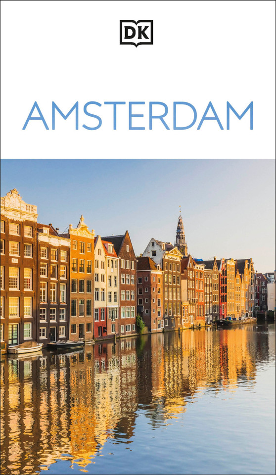 DK Amsterdam: Must-See Sights. Culture & History. Detailed Maps & Tours. Covers Canal Ring, Red Light District, & (Travel Guide) book cover by DK Travel