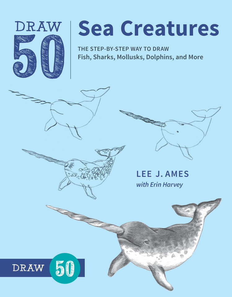 Draw 50 Sea Creatures: The Step-by-Step Way to Draw Fish, Sharks, Mollusks, Dolphins, and More book cover by Lee J. Ames, Erin Harvey
