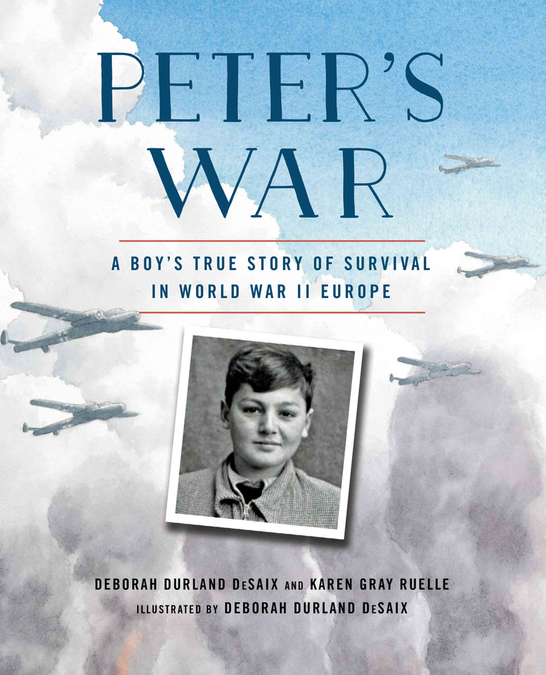 Peter's War: A Boy's True Story of Survival in World War II Europe book cover by Karen Gray Ruelle