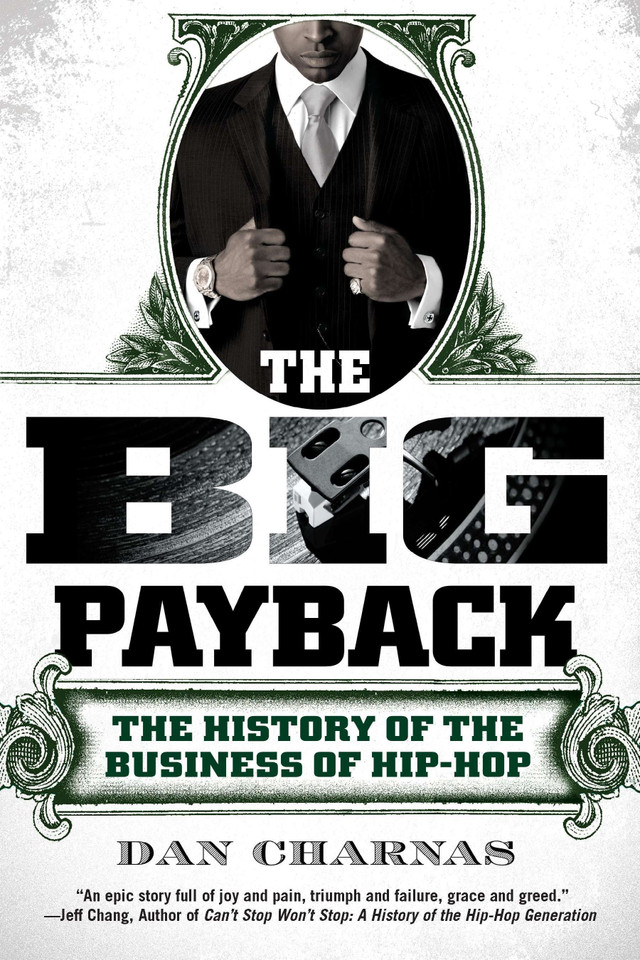 The Big Payback: The History of the Business of Hip-Hop book cover by Dan Charnas