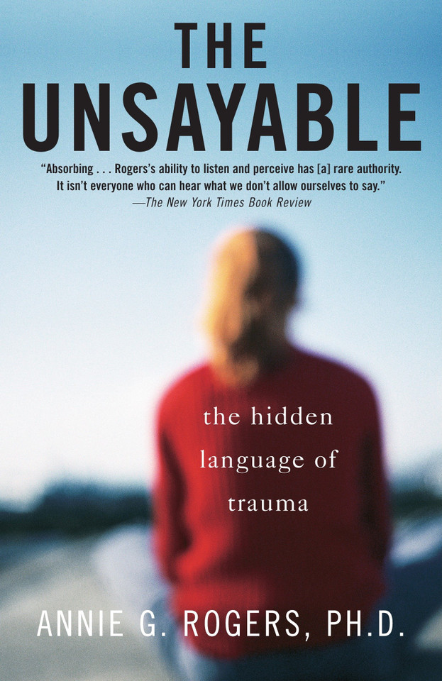 The Unsayable: The Hidden Language of Trauma book cover by Annie G. Rogers