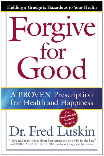 Forgive for Good: A Proven Prescription for Health and Happiness book cover by Frederic Luskin