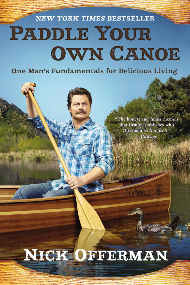 Paddle Your Own Canoe: One Man's Fundamentals for Delicious Living book cover by Nick Offerman