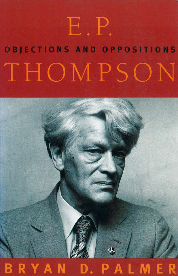 E.P. Thompson: Objections and Oppositions book cover by Bryan D. Palmer