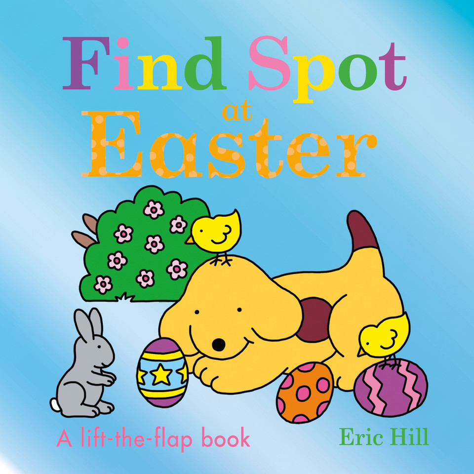 Find Spot at Easter: A Lift-the-Flap Book (Spot) book cover by Eric Hill