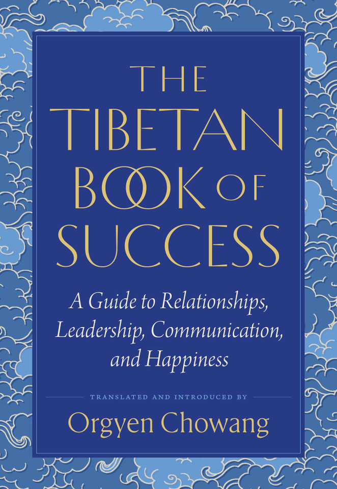The Tibetan Book of Success: A Guide to Relationships, Leadership, Communication, and Happiness book cover by Jamgon Mipham, Patrul Rinpoche, Sakya Pandita