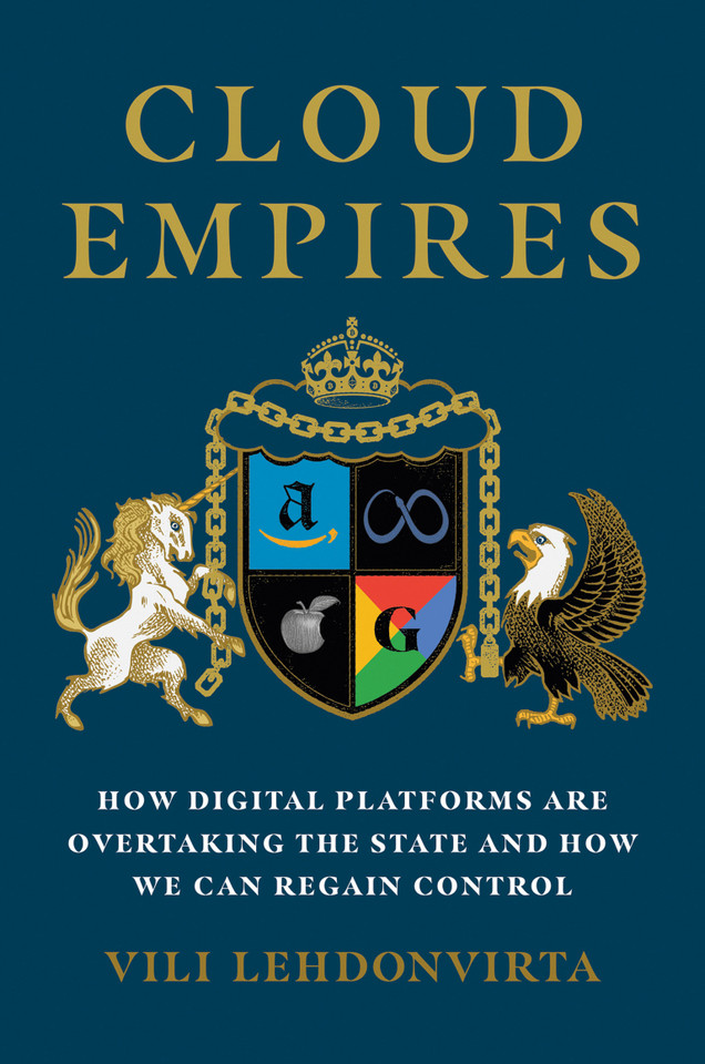 Cloud Empires: How Digital Platforms Are Overtaking the State and How We Can Regain Control book cover by Vili Lehdonvirta