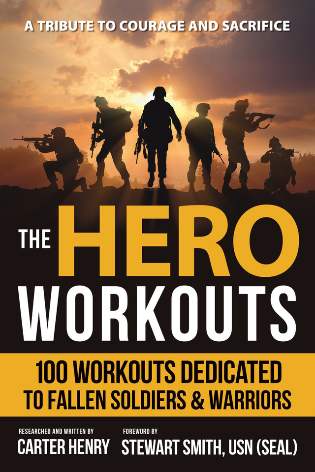 The Hero Workouts: 100 Workouts Dedicated to Fallen Soldiers & Warriors book cover by Carter Henry
