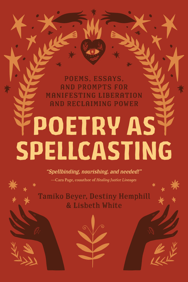 Poetry as Spellcasting: Poems, Essays, and Prompts for Manifesting Liberation and Reclaiming Power book cover by Tamiko Beyer, Destiny Hemphill, Lisbeth White