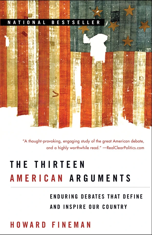 The Thirteen American Arguments: Enduring Debates That Define and Inspire Our Country book cover by Howard Fineman