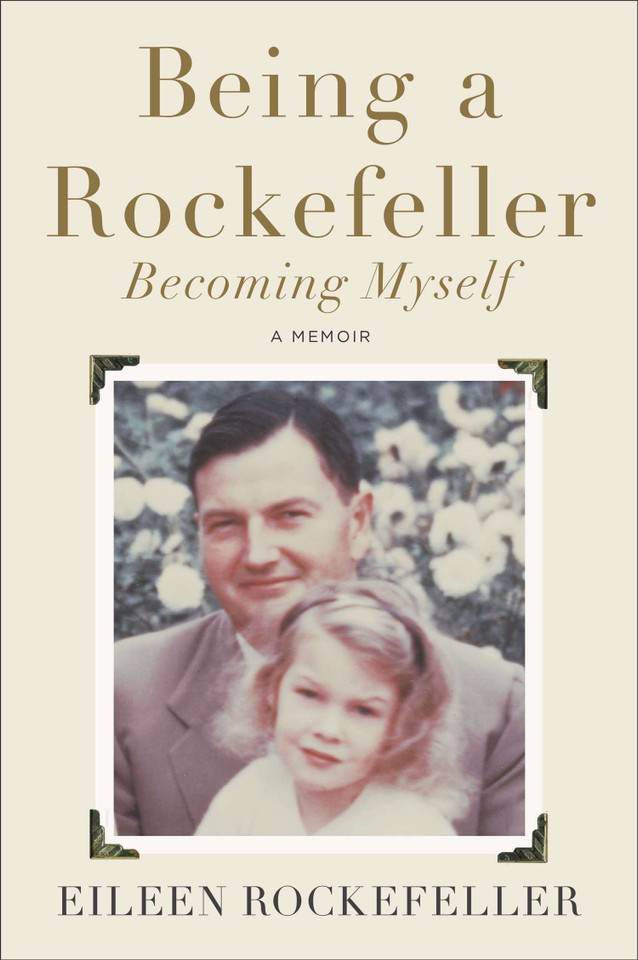 Being a Rockefeller, Becoming Myself: A Memoir book cover by Eileen Rockefeller
