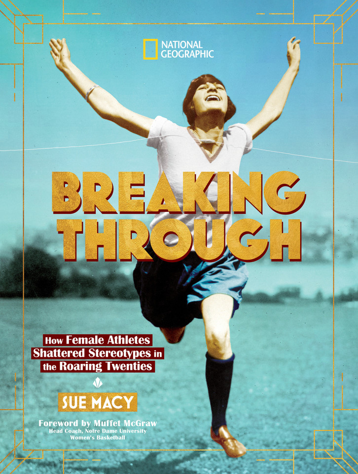 Breaking Through: How Female Athletes Shattered Stereotypes in the Roaring Twenties book cover by Sue Macy