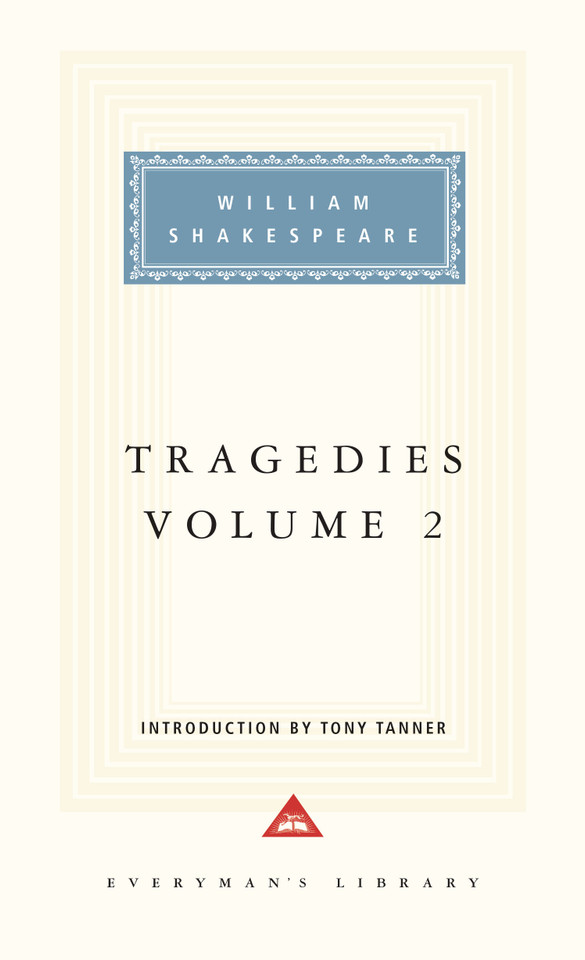 Tragedies, Volume 2: Introduction by Tony Tanner (Shakespeare's Tragedies) book cover by William Shakespeare