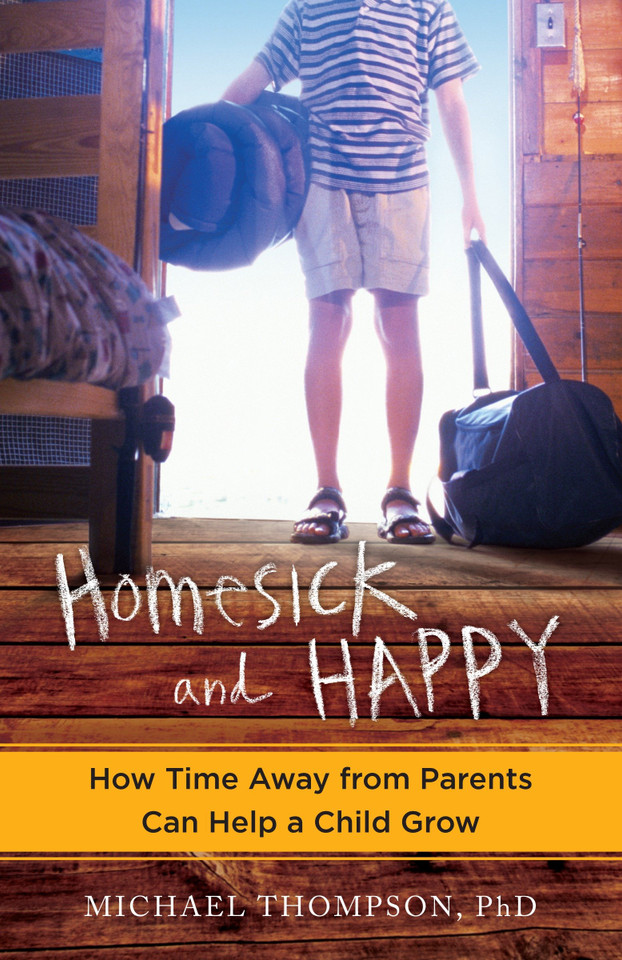 Homesick and Happy: How Time Away from Parents Can Help a Child Grow book cover by Michael Thompson