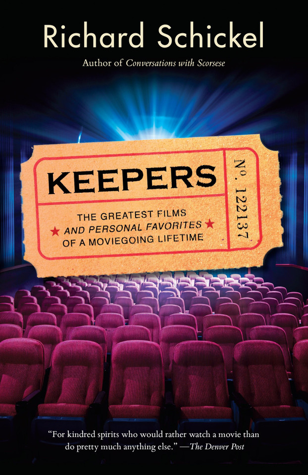 Keepers: The Greatest Films--and Personal Favorites--of a Moviegoing Lifetime book cover by Richard Schickel