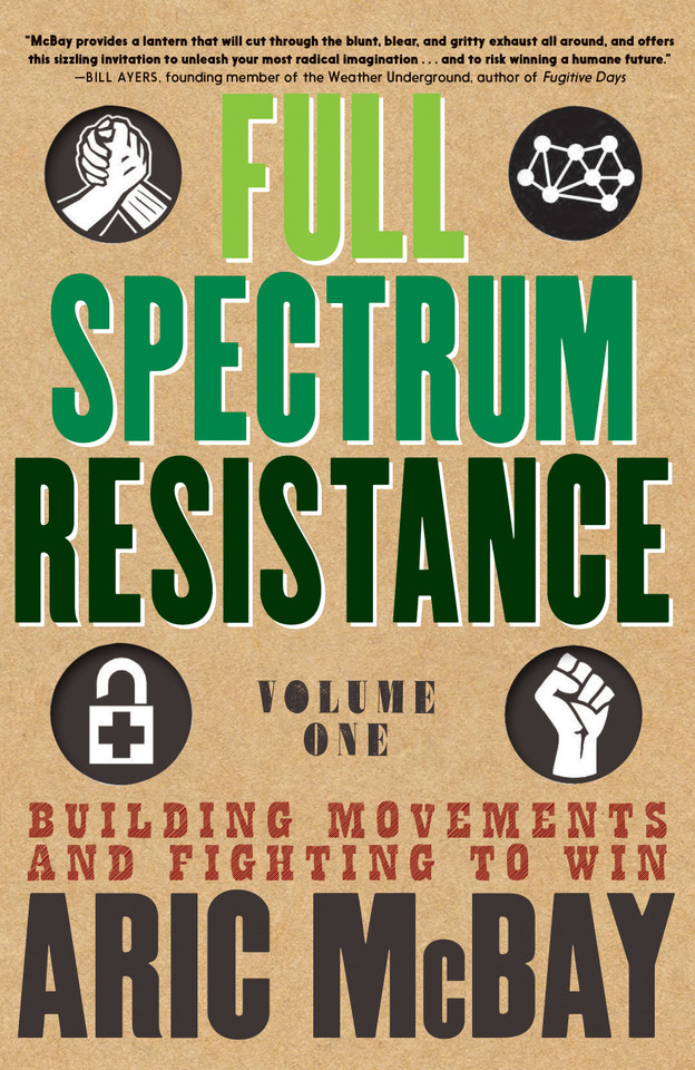 Full Spectrum Resistance, Volume One: Building Movements and Fighting to Win book cover by Aric McBay