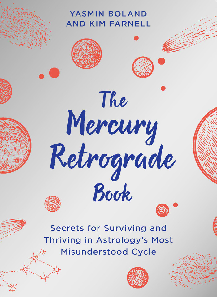 The Mercury Retrograde Book: Secrets for Surviving and Thriving in Astrologys Most Misunderstood Cycle book cover by Yasmin Boland, Kim Farnell