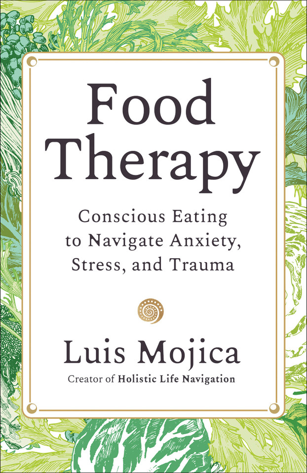 Food Therapy: Conscious Eating to Navigate Anxiety, Stress, and Trauma book cover by Luis Mojica