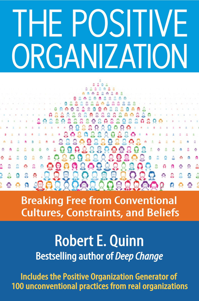 The Positive Organization: Breaking Free from Conventional Cultures, Constraints, and Beliefs book cover by Robert E. Quinn