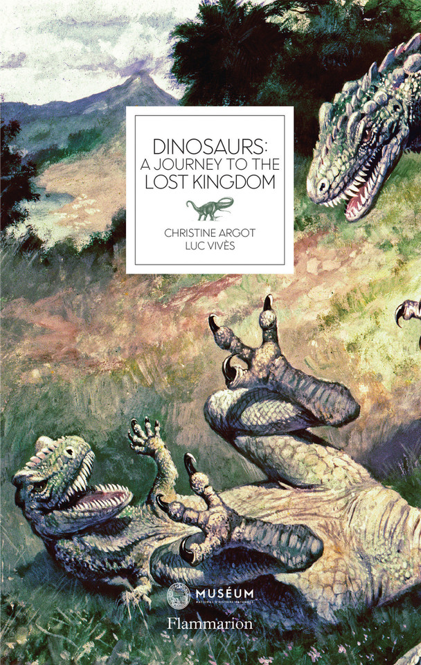 Dinosaurs: A Journey to the Lost Kingdom book cover by Christine Argot, Luc Vives