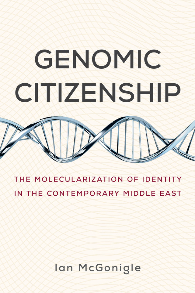 Genomic Citizenship: The Molecularization of Identity in the Contemporary Middle East book cover by Ian McGonigle