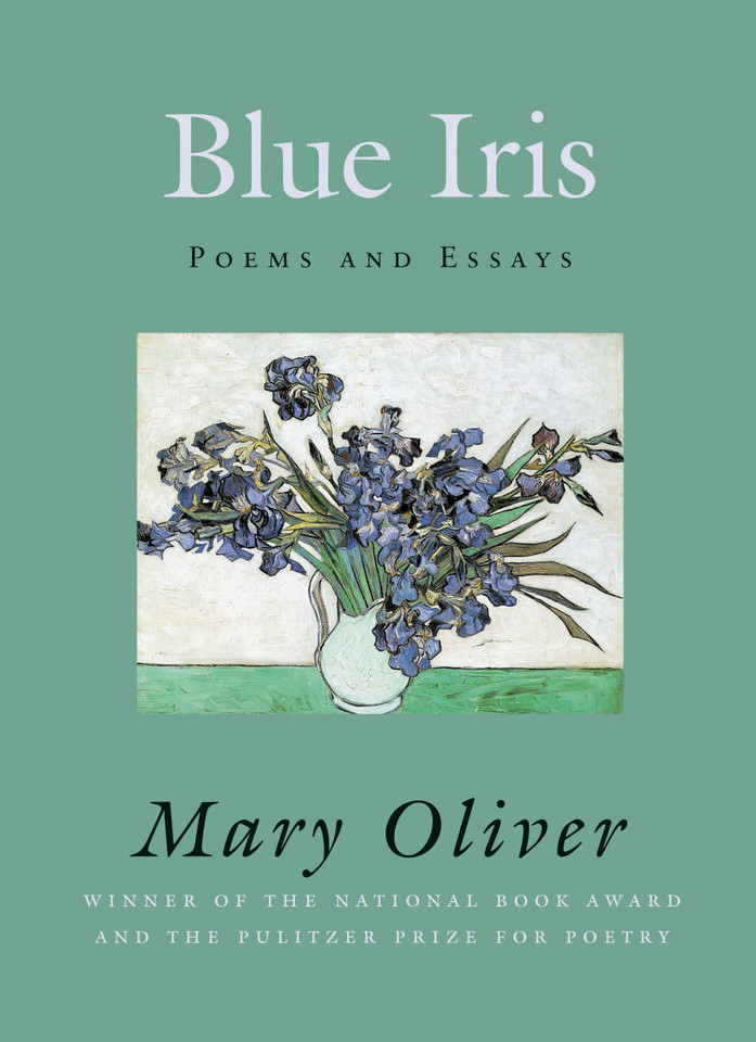 Blue Iris: Poems and Essays book cover by Mary Oliver