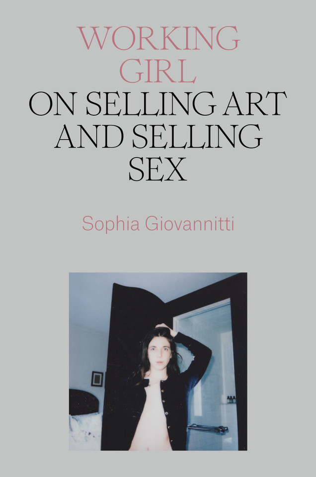 Working Girl: On Selling Art and Selling Sex book cover by Sophia Giovannitti
