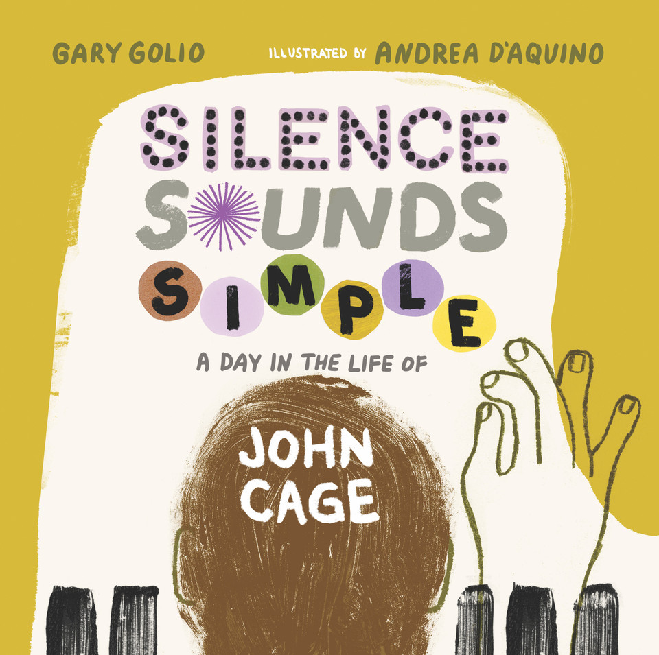 Silence Sounds Simple: A Day in the Life of John Cage book cover by Gary Golio