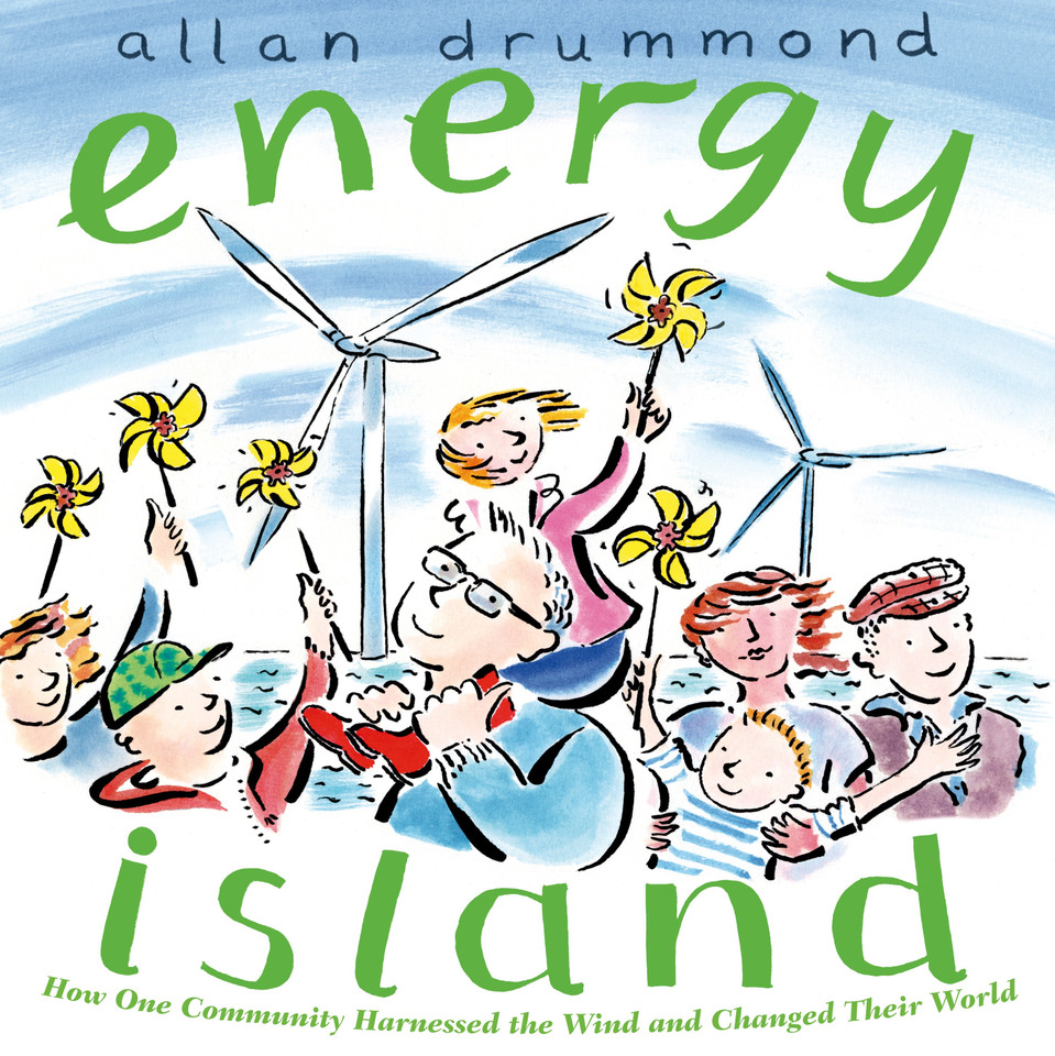 Energy Island: How One Community Harnessed the Wind and Changed their World (Green Power) book cover by Allan Drummond