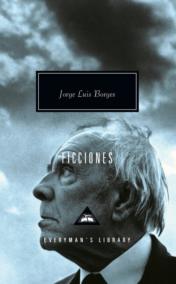 Ficciones: Introduction by John Sturrock (Everyman's Library Contemporary Classics Series) book cover by Jorge Luis Borges
