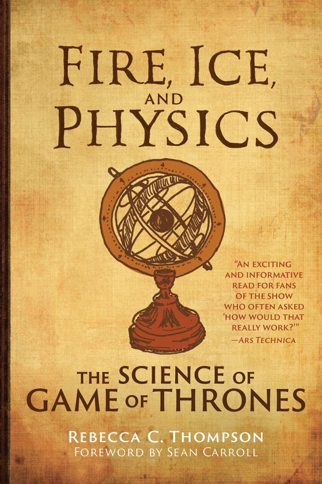 Fire, Ice, and Physics: The Science of Game of Thrones book cover by Rebecca C. Thompson