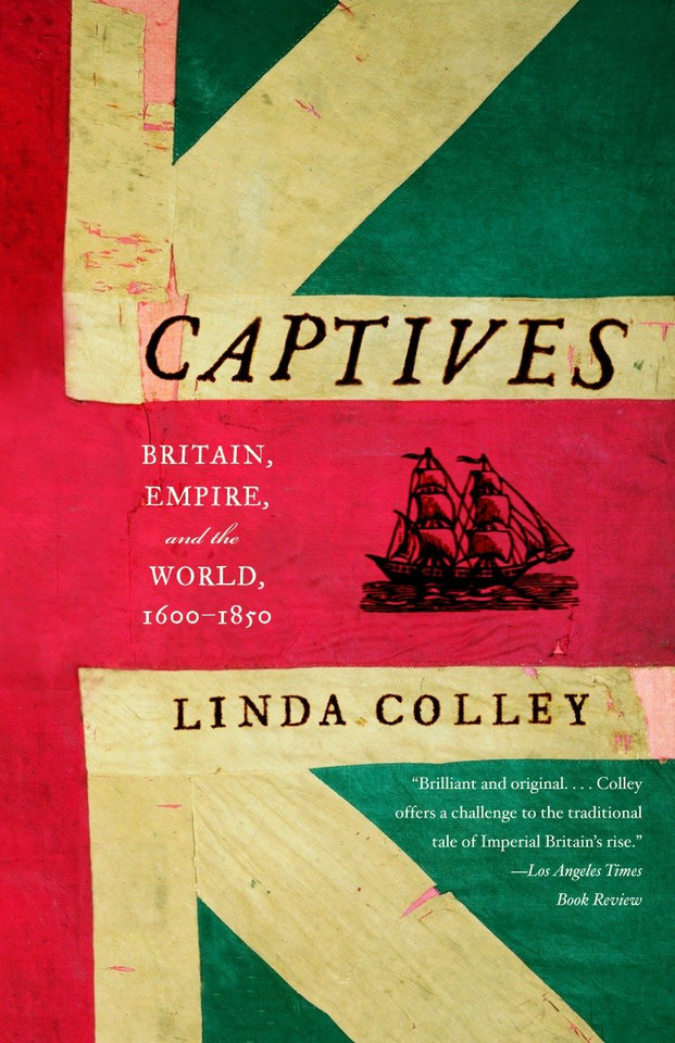 Captives: Britain, Empire, and the World, 1600-1850 book cover by Linda Colley