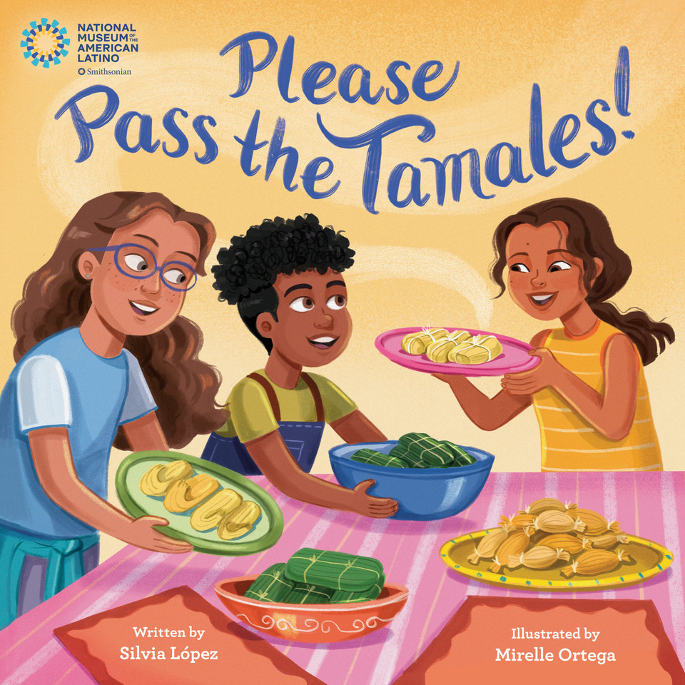 Please Pass the Tamales! book cover by Silvia López