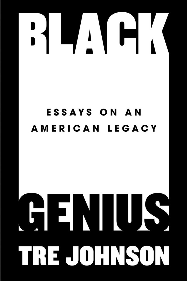 Black Genius: Essays on an American Legacy book cover by Tre Johnson