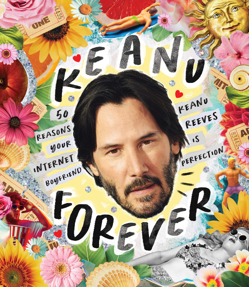 Keanu Forever: 50 Reasons Your Internet Boyfriend Keanu Reeves Is Perfection book cover by Billie Oliver
