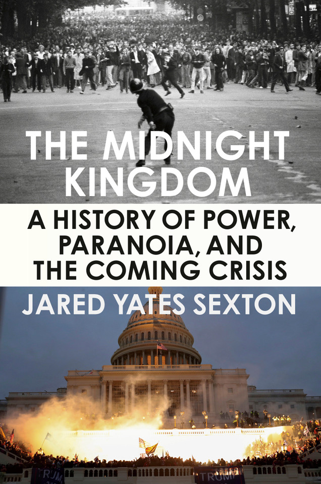 The Midnight Kingdom: A History of Power, Paranoia, and the Coming Crisis book cover by Jared Yates Sexton
