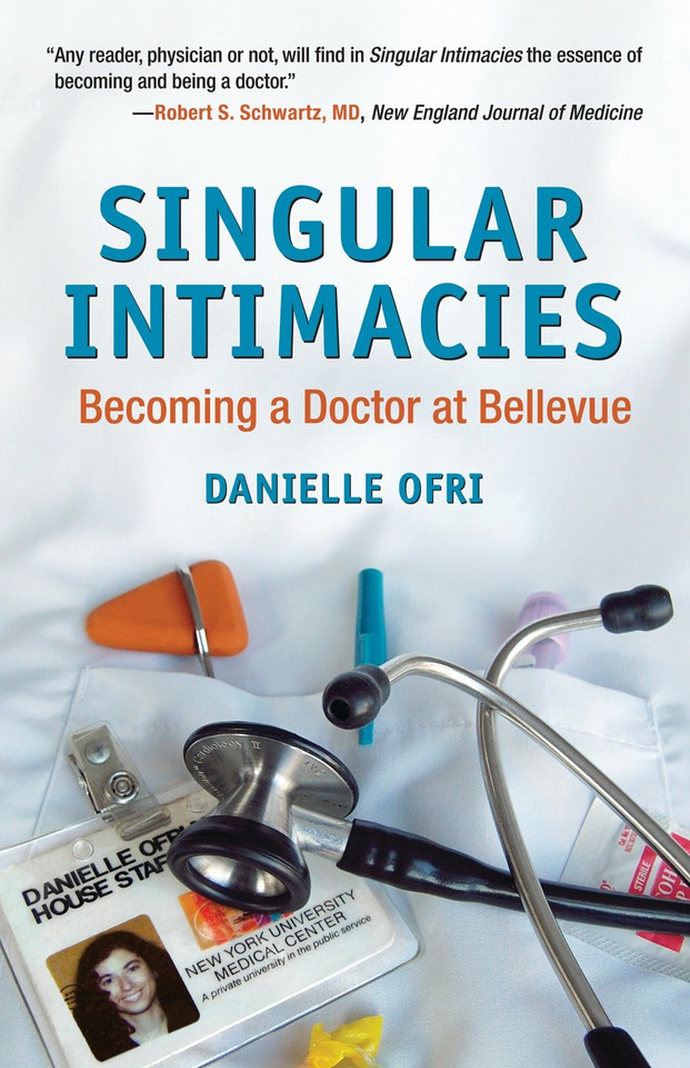 Singular Intimacies: Becoming a Doctor at Bellevue book cover by Danielle Ofri, MD