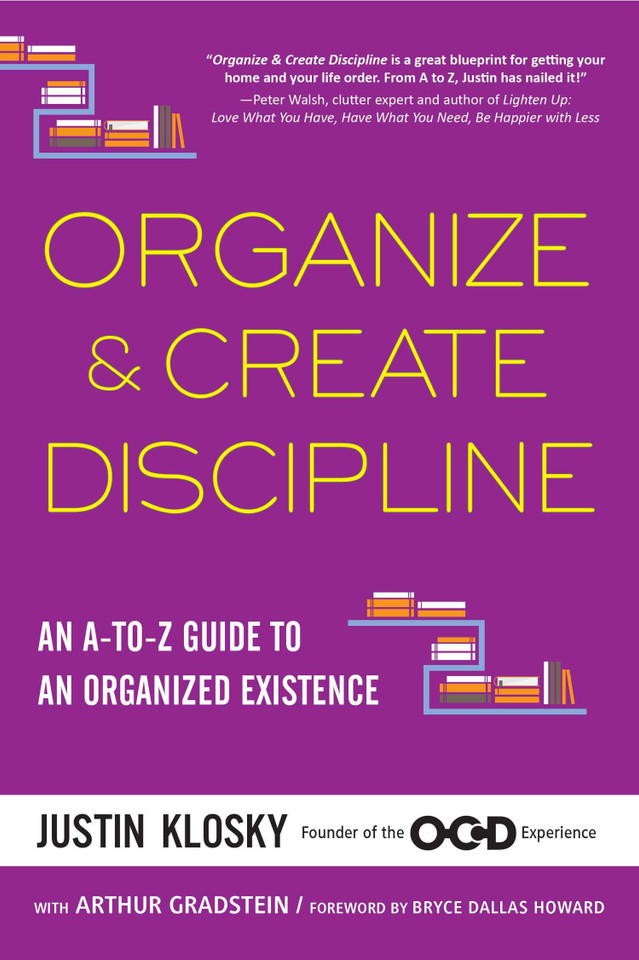 Organize & Create Discipline: An A-to-Z Guide to an Organized Existence book cover by Justin Klosky