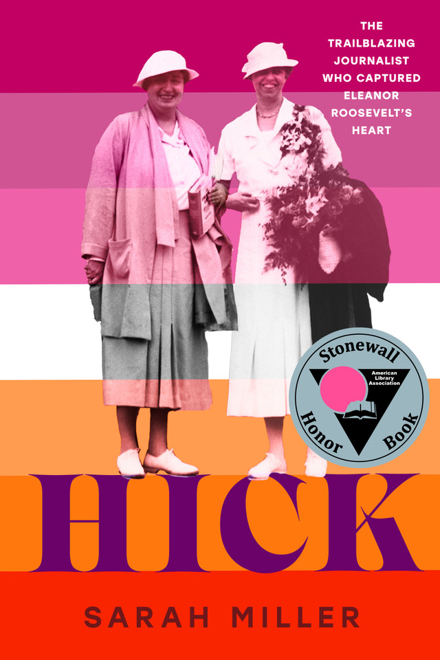 Hick: The trailblazing journalist who captured Eleanor Roosevelt's heart book cover by Sarah Miller