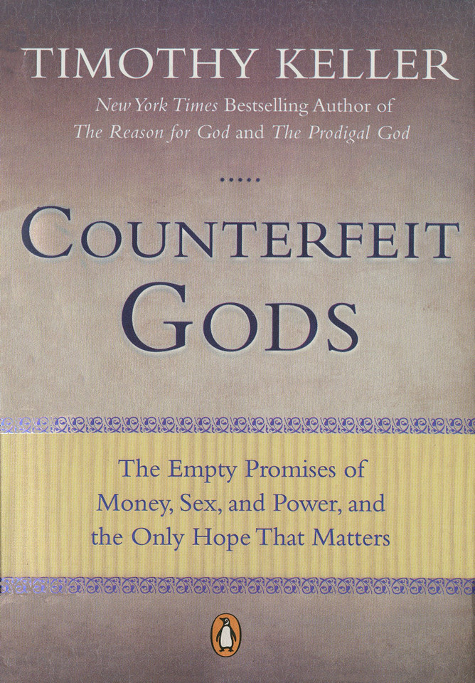 Counterfeit Gods: The Empty Promises of Money, Sex, and Power, and the Only Hope that Matters book cover by Timothy Keller