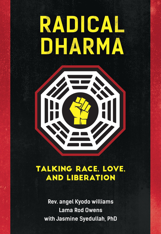 Radical Dharma: Talking Race, Love, and Liberation book cover by Rev. angel Kyodo williams, Lama Rod Owens, Jasmine Syedullah, Ph.D.